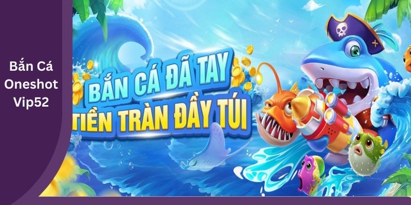 Bắn Cá Oneshot