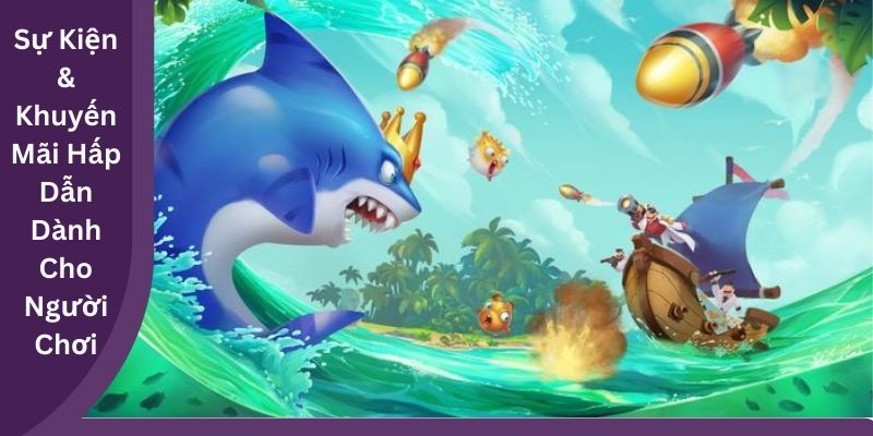 Sự Kiện & Khuyến Mãi Hấp Dẫn Dành Cho Người Chơi