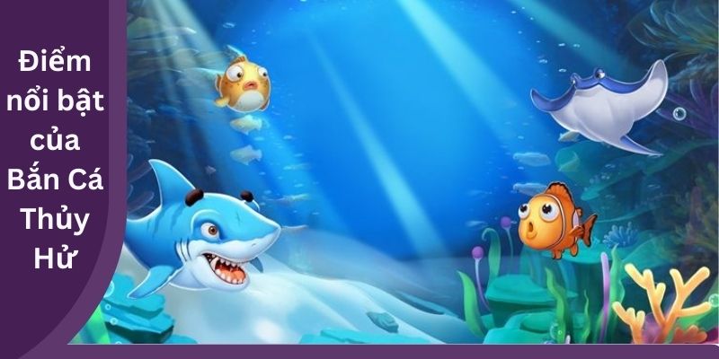 Điểm nổi bật của game Bắn Cá Thủy Hử