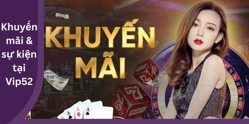 Khuyến mãi & sự kiện tại Vip52