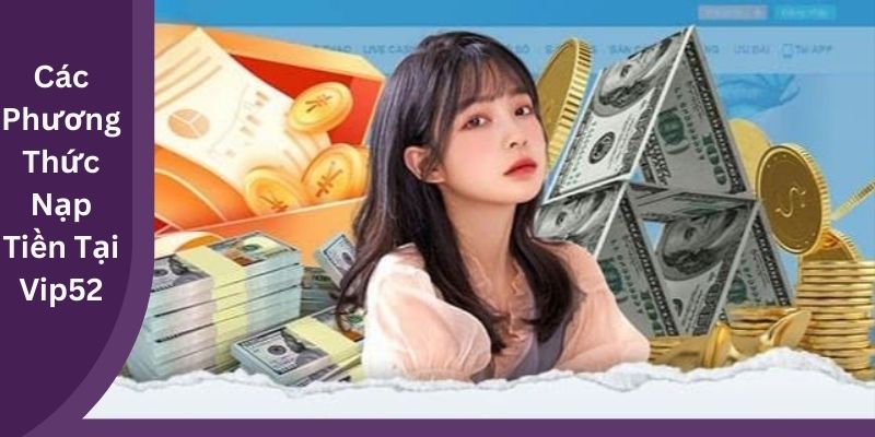 Các Phương Thức Nạp Tiền Tại Vip52