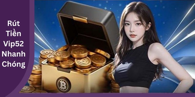 Rút tiền Vip52