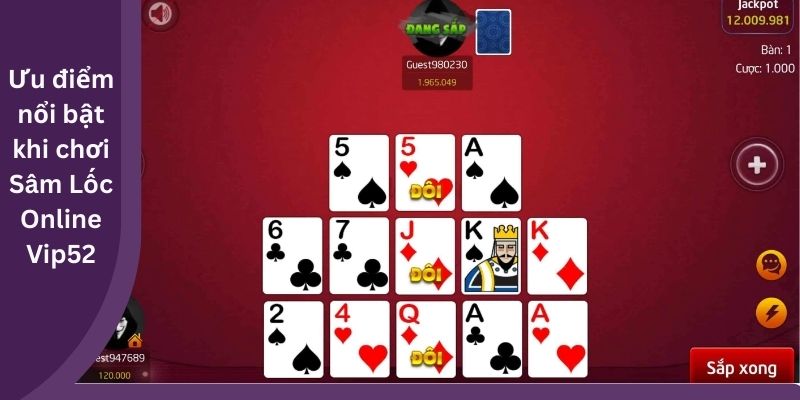 Ưu điểm nổi bật khi chơi Sâm Lốc Online Vip52