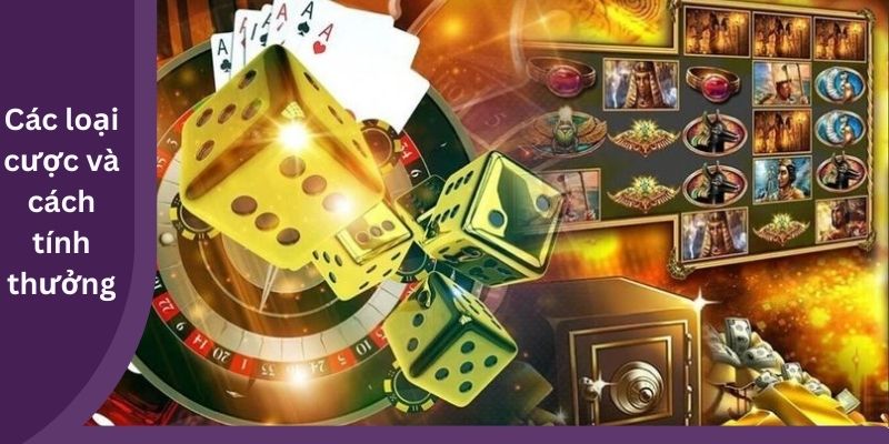 Các loại cược và cách tính thưởng